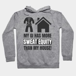 My GI Has More Sweat Equity Than My House! Hoodie